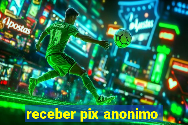 receber pix anonimo